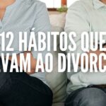 12 hábitos que levam ao divórcio
