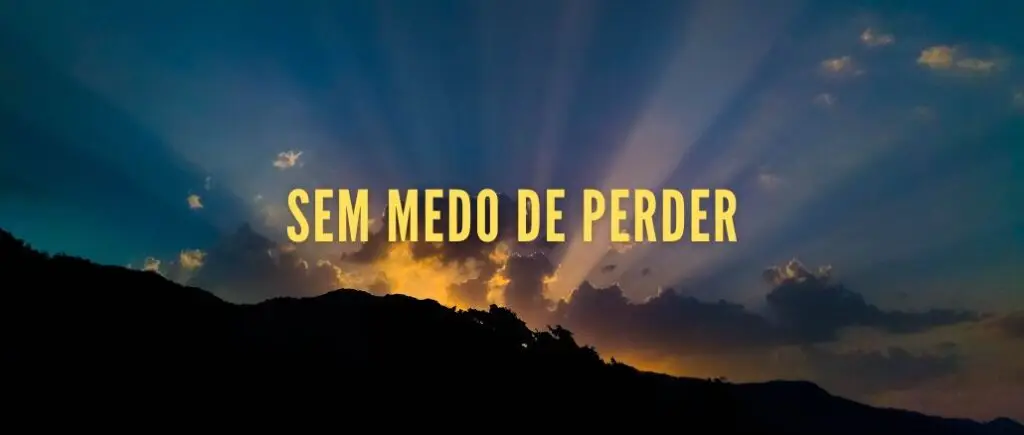 Sem medo de perder