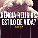 APARÊNCIA RELIGIOSA OU ESTILO DE VIDA?