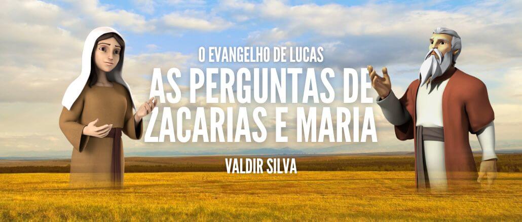 AS PERGUNTAS DE ZACARIAS E MARIA - O EVANGELHO DE LUCAS