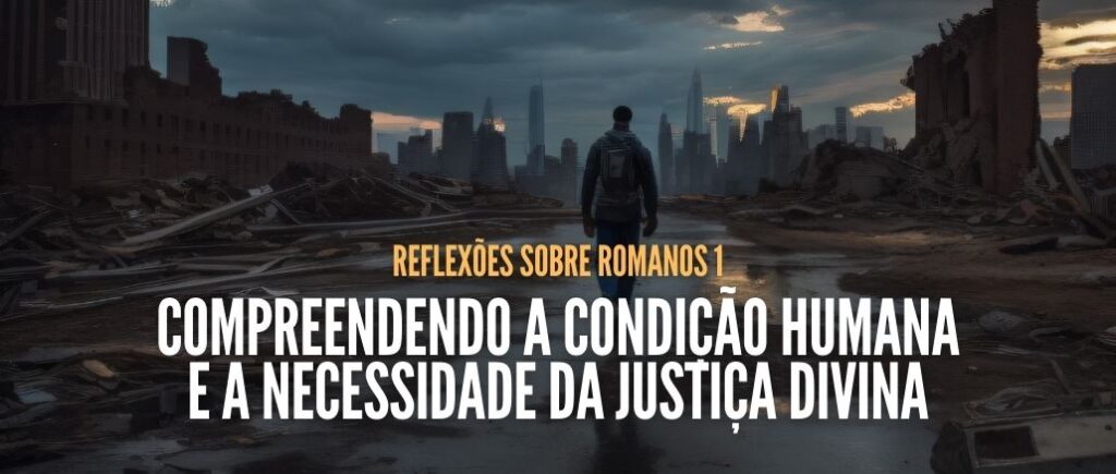 Condição Humana e a Necessidade da Justiça Divina