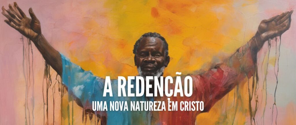 Uma Nova Natureza em Cristo