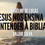 JESUS NOS ENSINA A ENTENDER A BÍBLIA - evangelho de Lucas