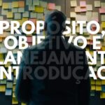 Propósito, Objetivo e Planejamento - Introdução