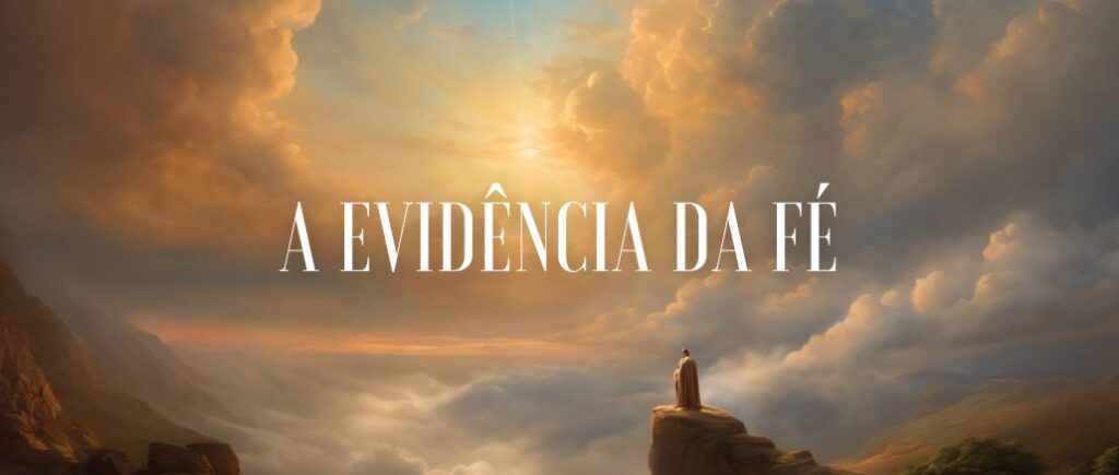 A Evidência da Fé