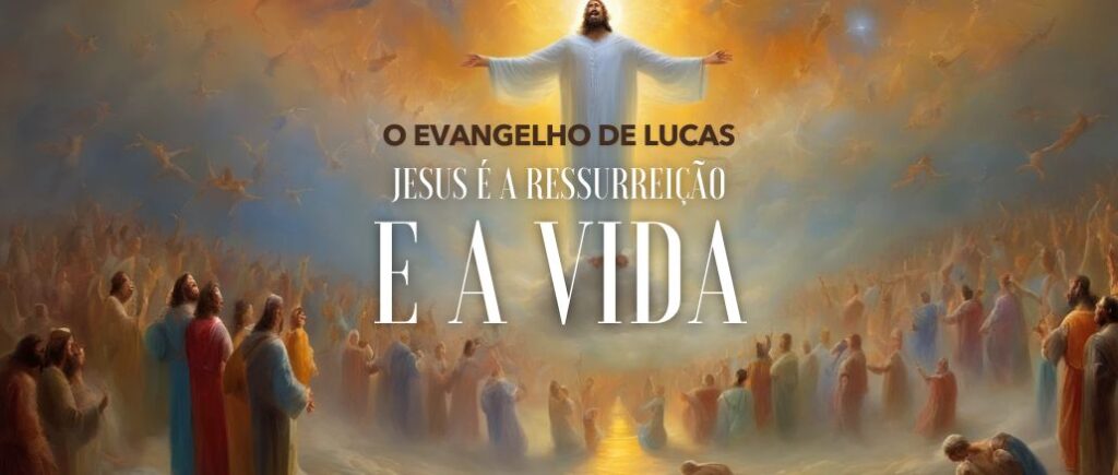 JESUS É A RESSURREIÇÃO E A VIDA