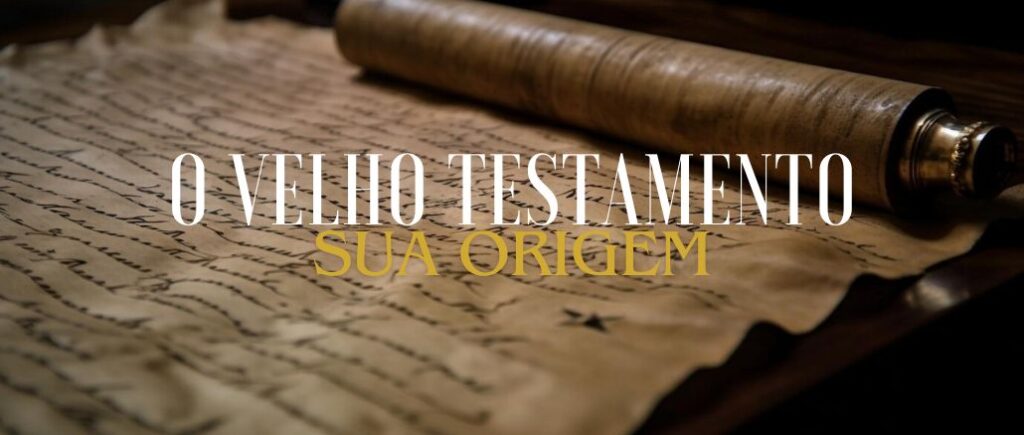 O Velho Testamento - Sua Origem
