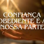 CONFIANÇA OBEDIENTE É A NOSSA PARTE