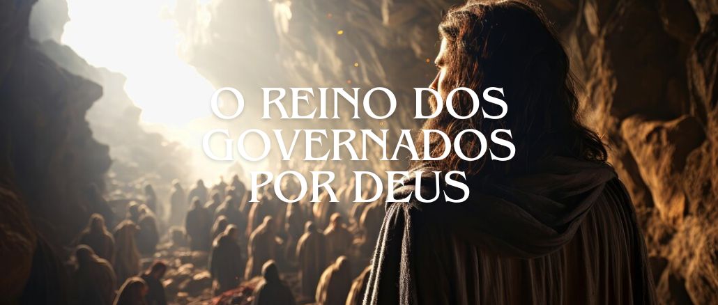 O REINO DOS GOVERNADOS POR DEUS