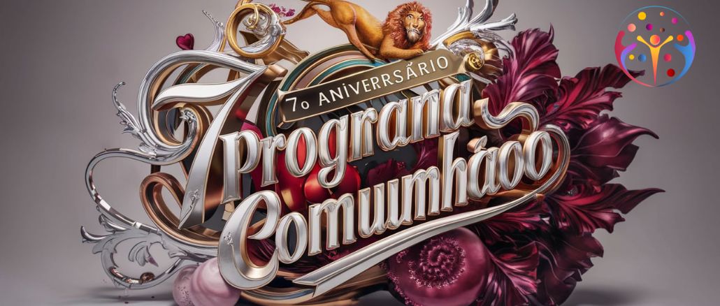 7º ANIVERSARIO PROGRAMA COMUNHAO