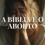 A Bíblia e o Aborto