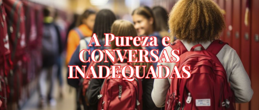 A Pureza e Conversas Inadequadas