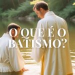 O Que é o Batismo?