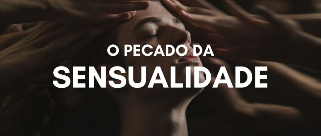 O Pecado da Sensualidade