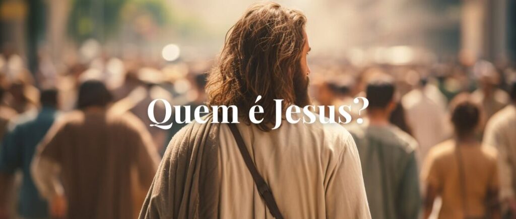 Quem é Jesus?