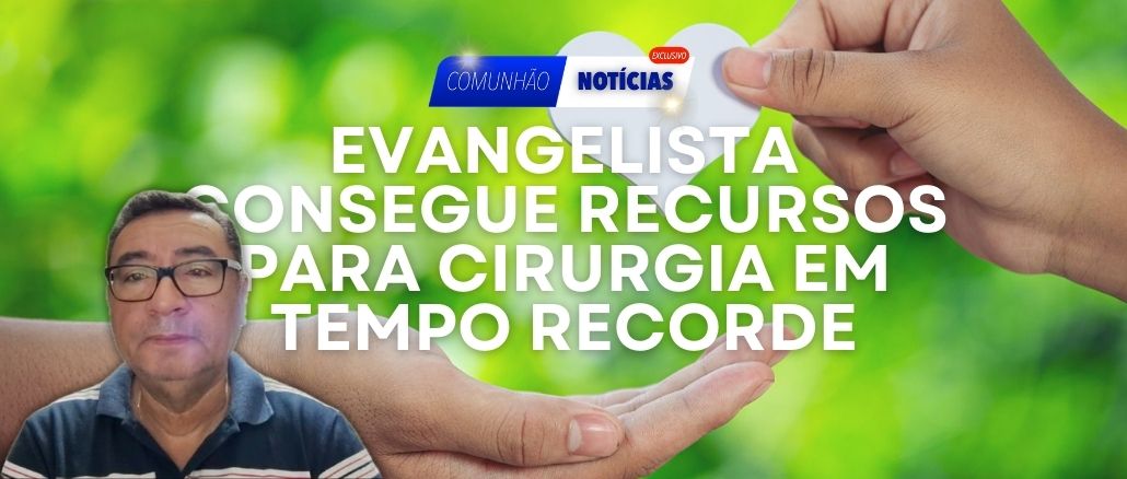 Evangelista Hélder Salles Consegue Recursos para Cirurgia de Câncer de Próstata em Tempo Recorde