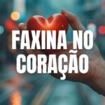 FAXINA NO CORAÇÃO