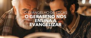 O GERASENO NOS ENSINA A EVANGELIZAR