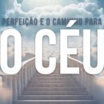 Perfeição e o Caminho para o Céu