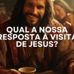 QUAL A NOSSA RESPOSTA À VISITA DE JESUS?