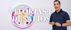 Vitórias e desafios