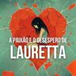 A Paixão e o Desespero de Lauretta