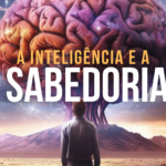 A Inteligência e a Sabedoria