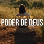 DESCANSANDO NO PODER DE DEUS