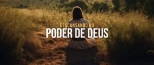 DESCANSANDO NO PODER DE DEUS