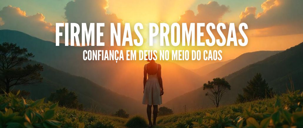 Confiança em Deus no Meio do Caos