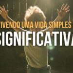 Vivendo uma Vida Simples e Significativa