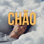 CABEÇA NO CÉU, MAS PÉS NO CHÃO