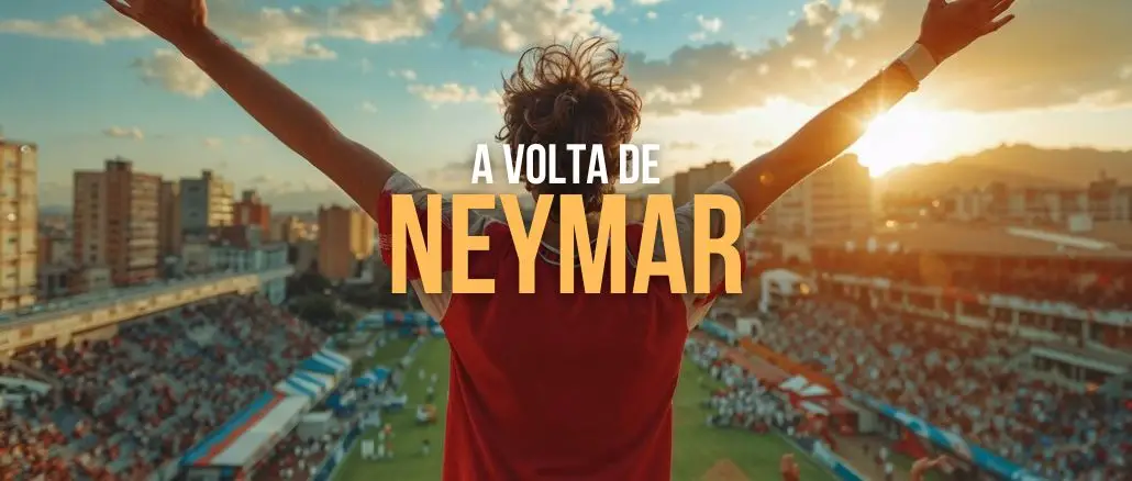 A Volta de Neymar