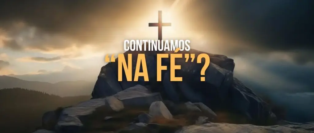 CONTINUAMOS “NA FÉ”?