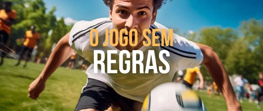 O Jogo Sem Regras