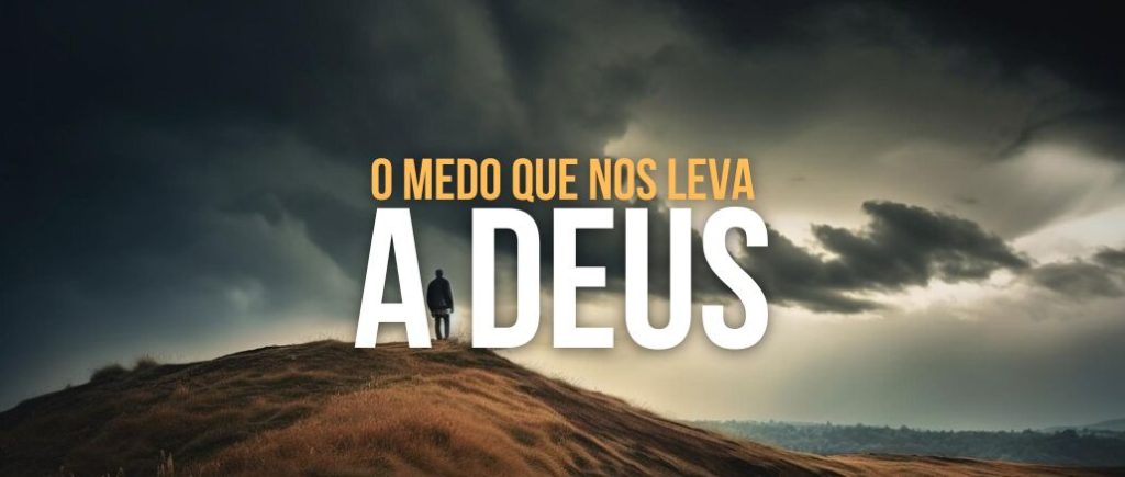 O medo que nos leva a Deus