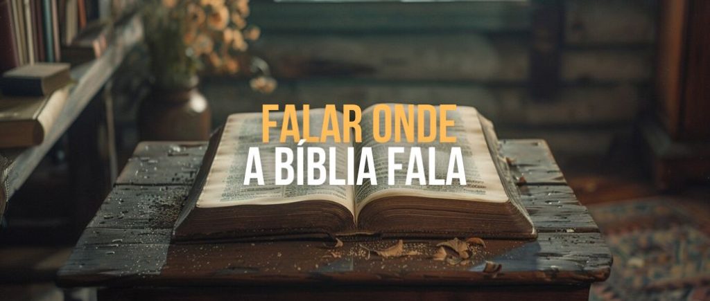 Falar onde a Bíblia fala