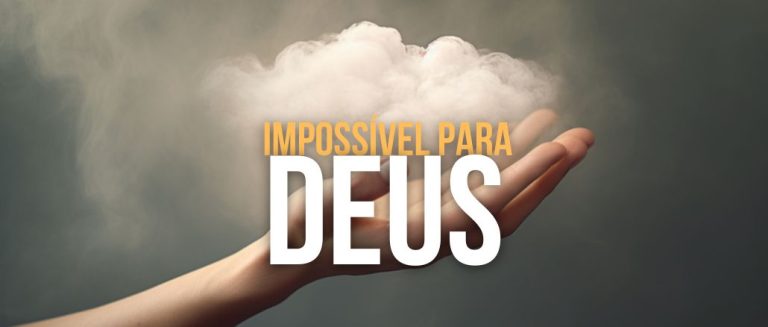 Impossível Para Deus