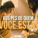 Aos Pés de Quem Você Está?