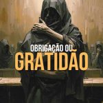 OBRIGAÇÃO OU GRATIDÃO