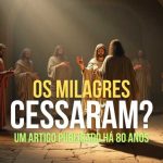 Os Milagres cessaram?