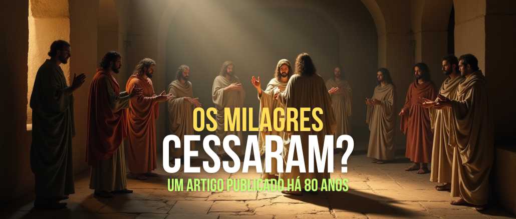 Os Milagres cessaram?