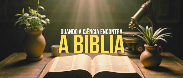 Quando a Ciência Encontra a Bíblia