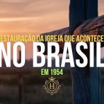 Restauração da igreja Que Aconteceu no Brasil em 1954