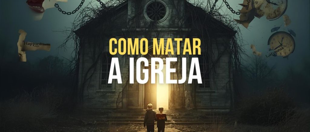 Como Matar A Igreja