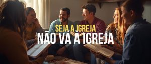 Seja a Igreja — Não Vá à Igreja