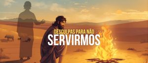 Desculpas para não servirmos