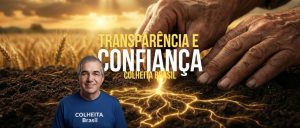 Transparência e Confiança – Colheita Brasil