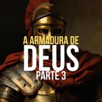 A armadura de Deus, parte 3