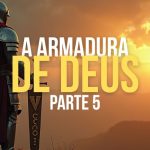 A armadura de Deus, parte 5